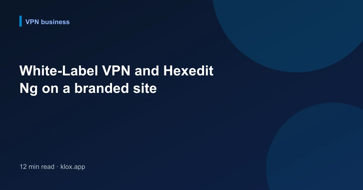 White-Label VPN and Hexedit Ng on a branded site