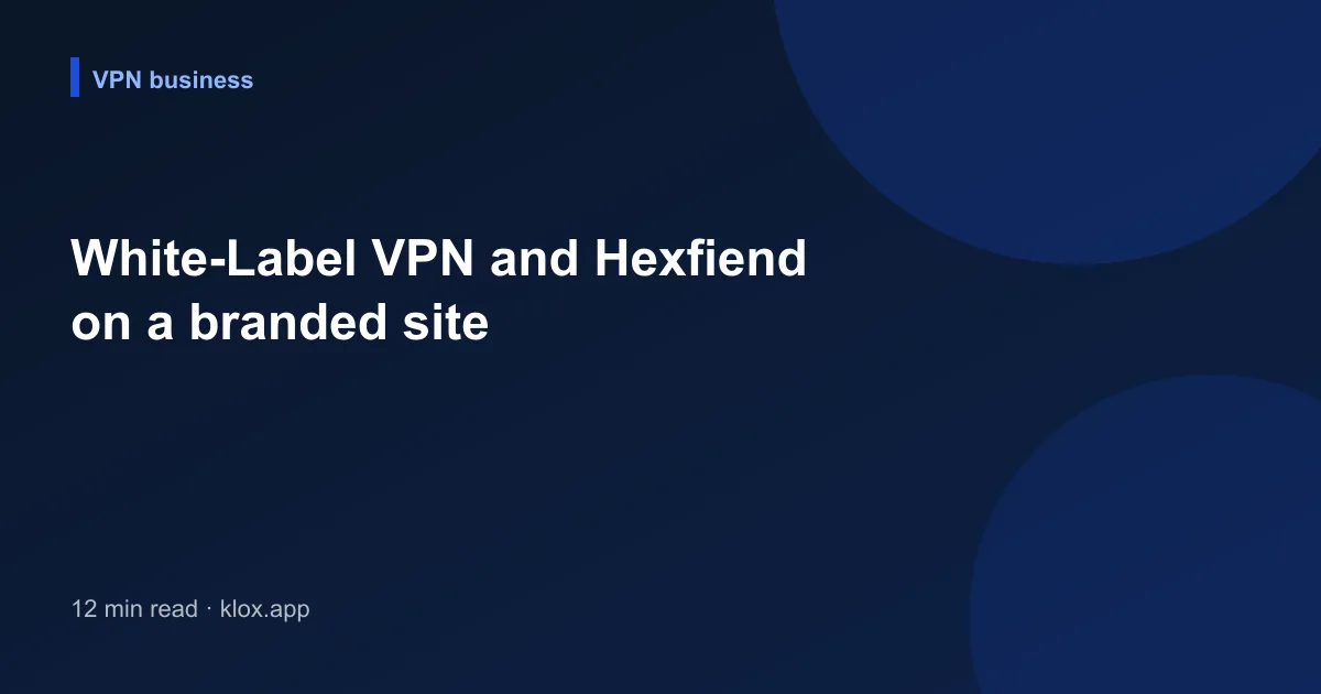 White-Label VPN and Hexfiend on a branded site