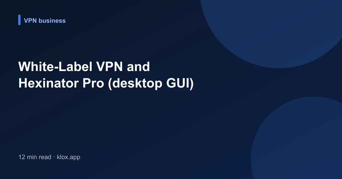 White-Label VPN and Hexinator Pro (desktop GUI)