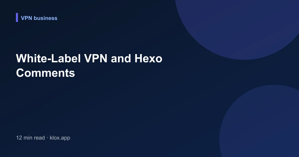 White-Label VPN and Hexo Comments