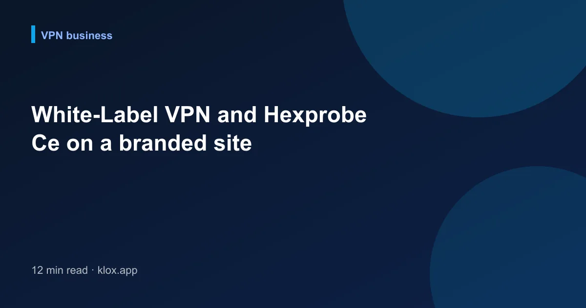 White-Label VPN and Hexprobe Ce on a branded site