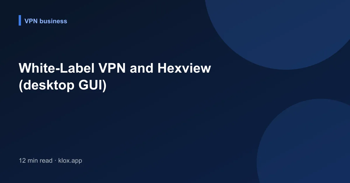 White-Label VPN and Hexview (desktop GUI)