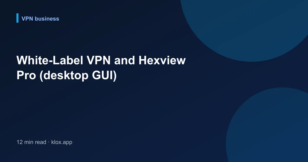 White-Label VPN and Hexview Pro (desktop GUI)