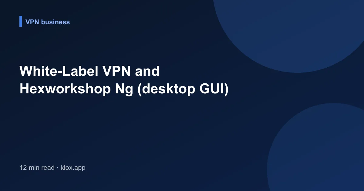 White-Label VPN and Hexworkshop Ng (desktop GUI)