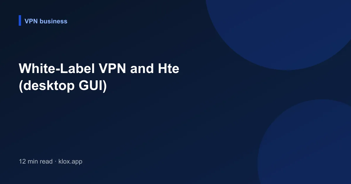 White-Label VPN and Hte (desktop GUI)