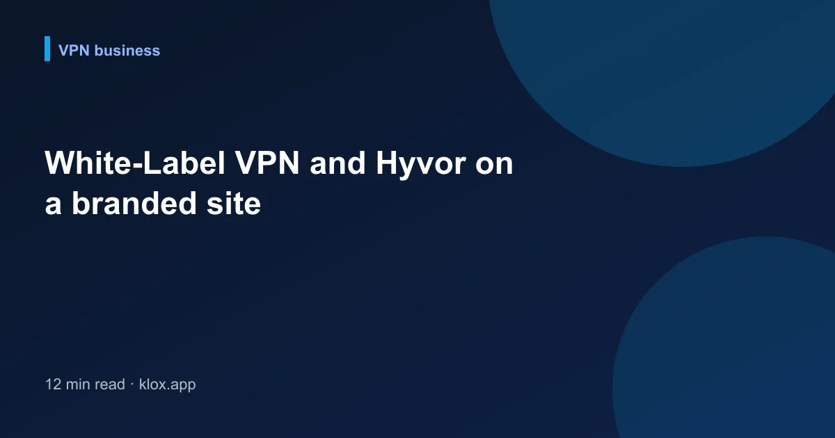 White-Label VPN and Hyvor on a branded site