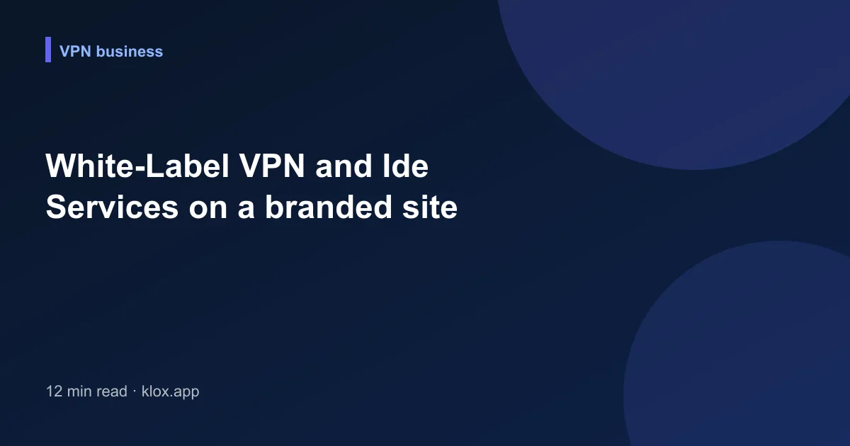 White-Label VPN and Ide Services on a branded site