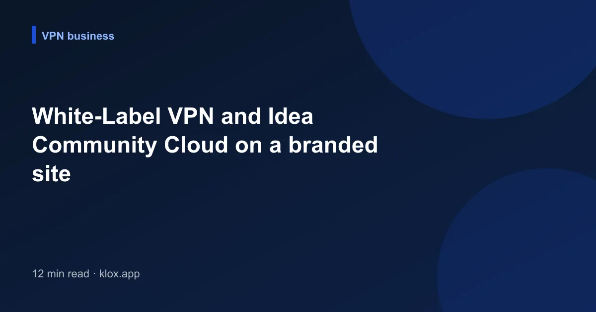White-Label VPN and Idea Community Cloud on a branded site