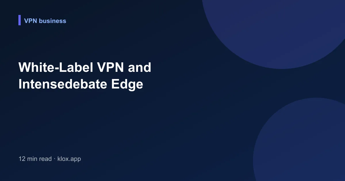 White-Label VPN and Intensedebate Edge