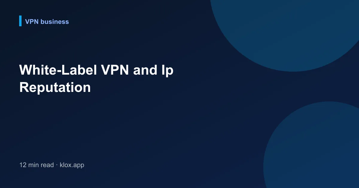 White-Label VPN and Ip Reputation
