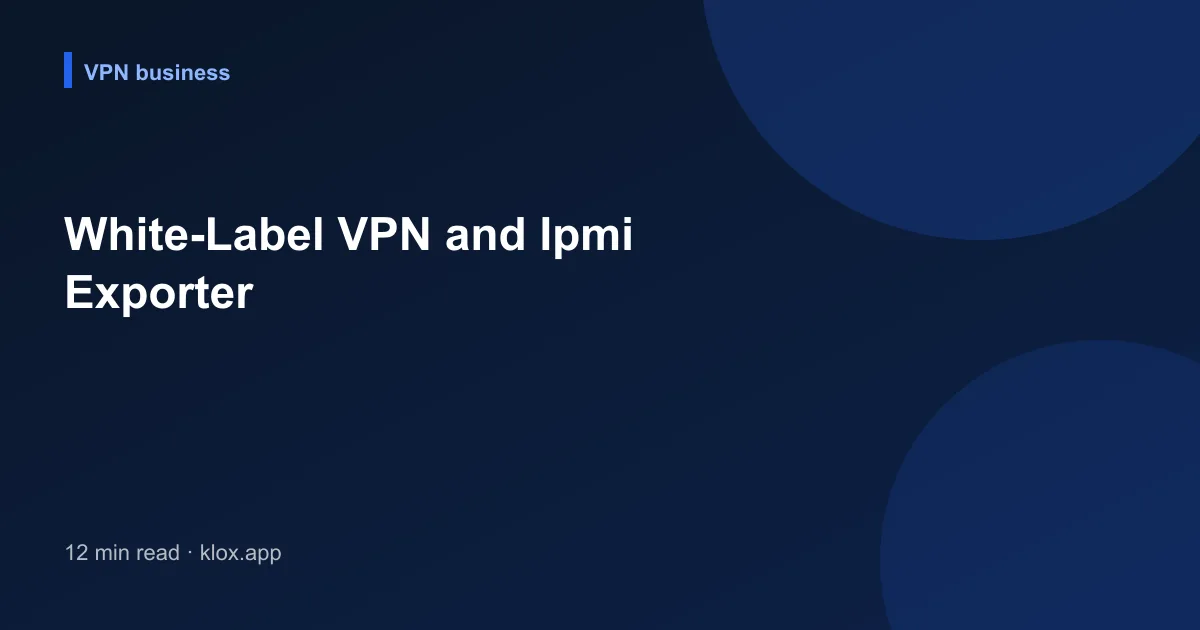 White-Label VPN and Ipmi Exporter