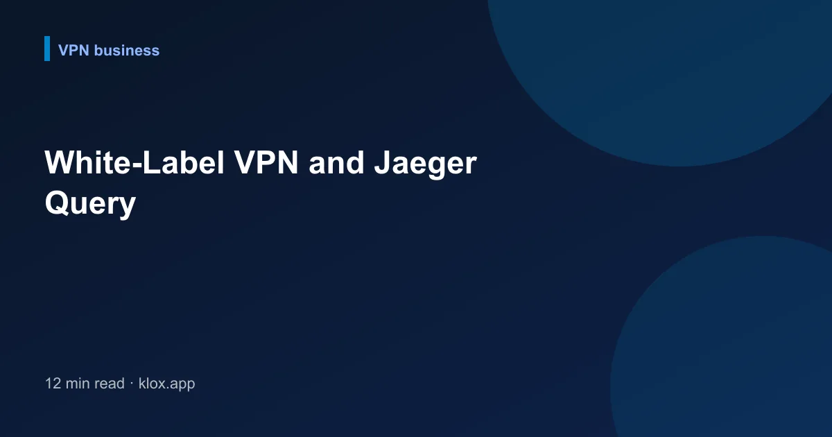 White-Label VPN and Jaeger Query