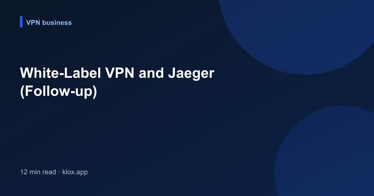 White-Label VPN and Jaeger (Follow-up)
