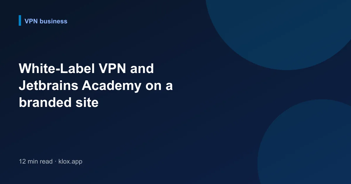 White-Label VPN and Jetbrains Academy on a branded site