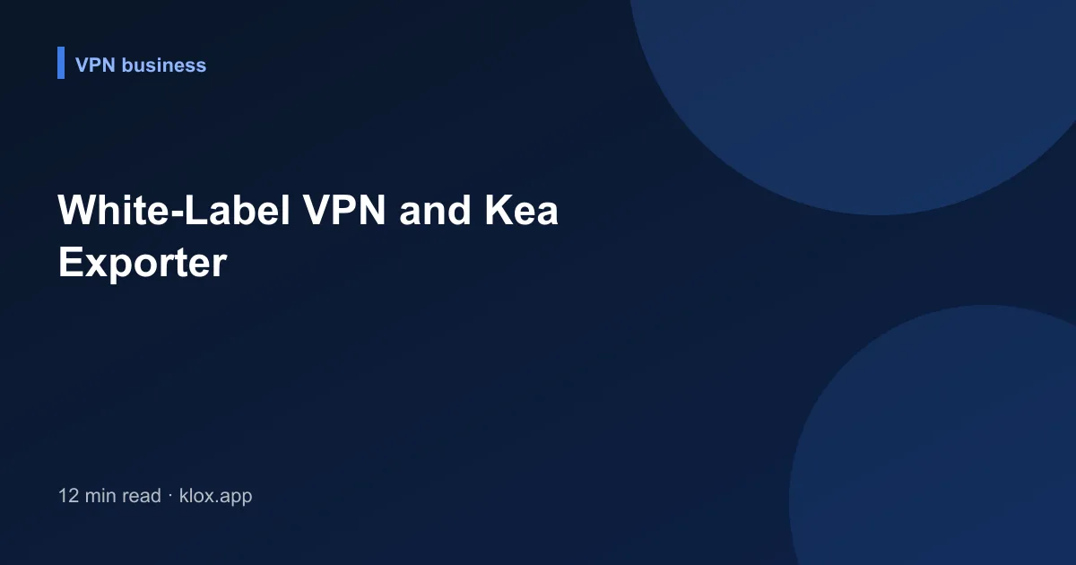 White-Label VPN and Kea Exporter