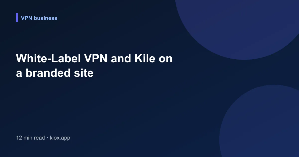 White-Label VPN and Kile on a branded site