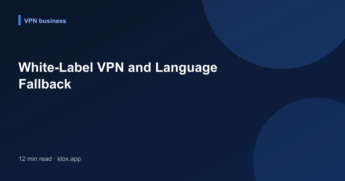 White-Label VPN and Language Fallback
