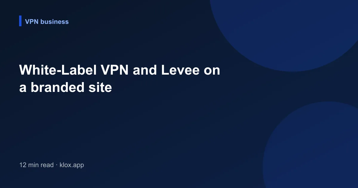 White-Label VPN and Levee on a branded site