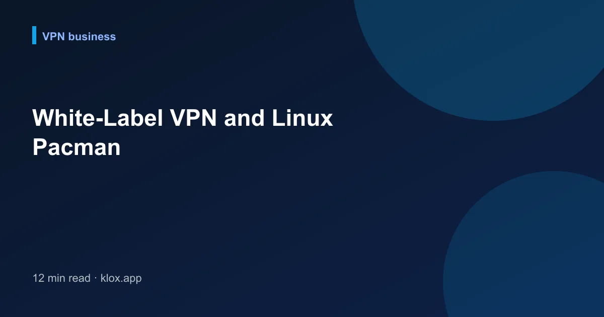White-Label VPN and Linux Pacman