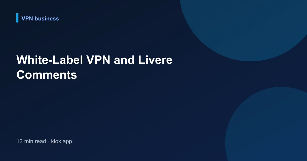 White-Label VPN and Livere Comments