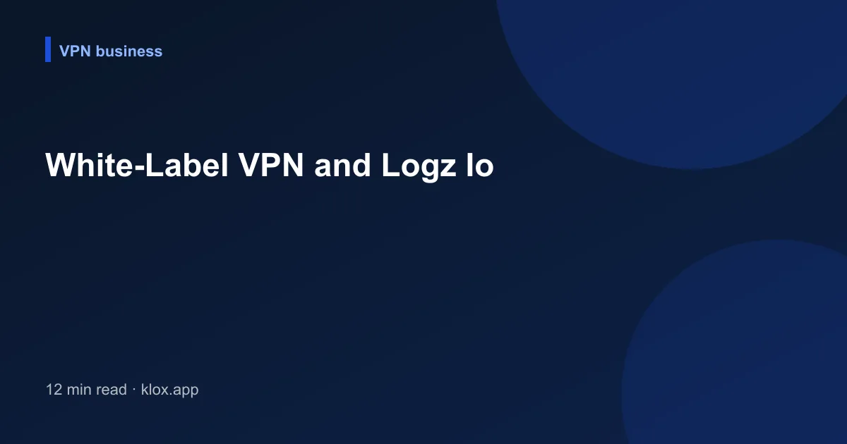 White-Label VPN and Logz Io
