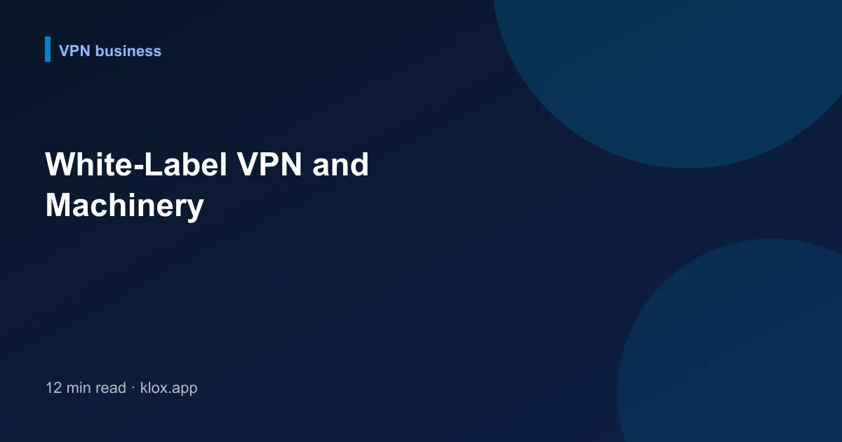 White-Label VPN and Machinery