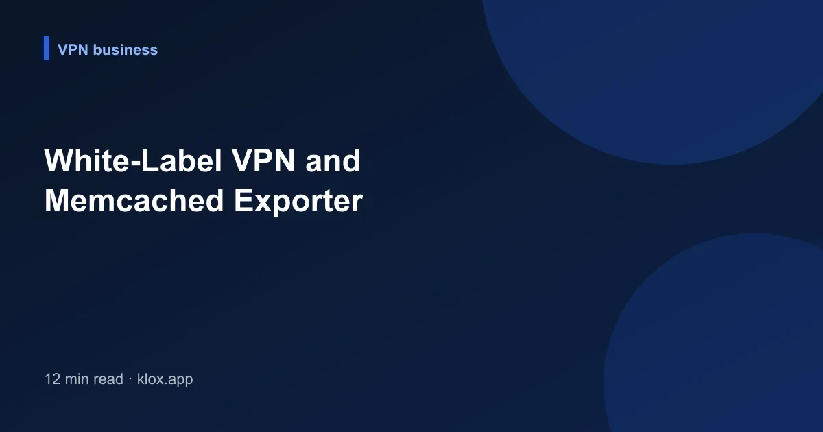White-Label VPN and Memcached Exporter