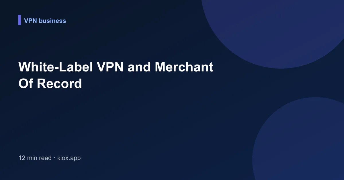 White-Label VPN and Merchant Of Record