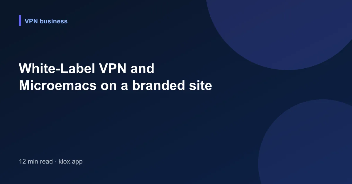 White-Label VPN and Microemacs on a branded site
