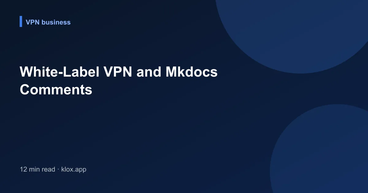 White-Label VPN and Mkdocs Comments
