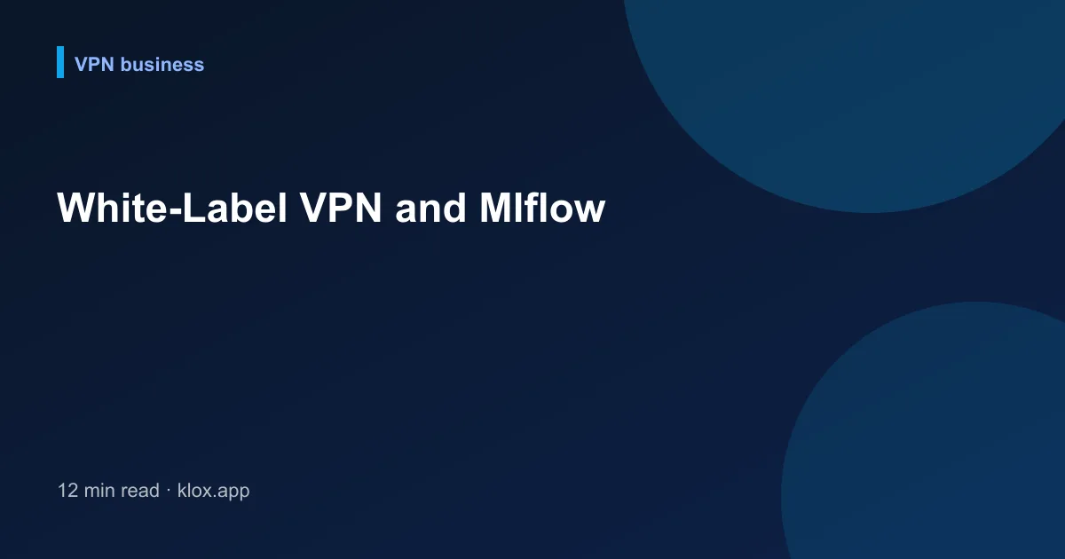 White-Label VPN and Mlflow