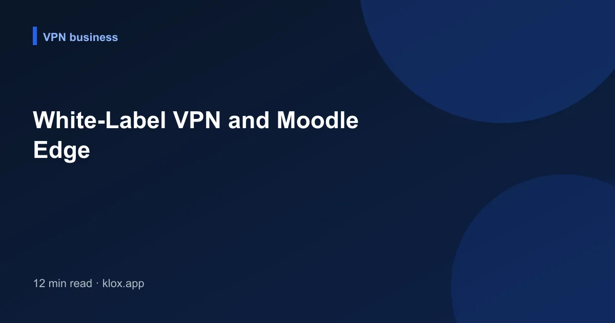White-Label VPN and Moodle Edge