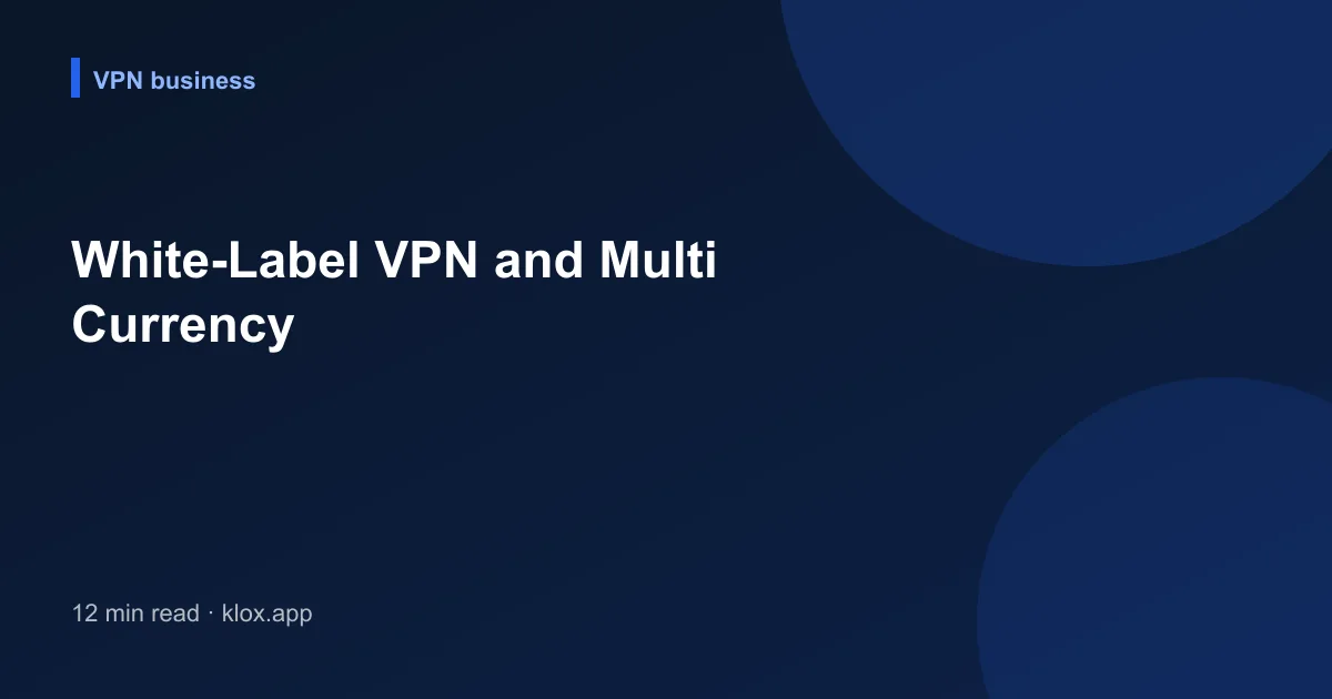 White-Label VPN and Multi Currency