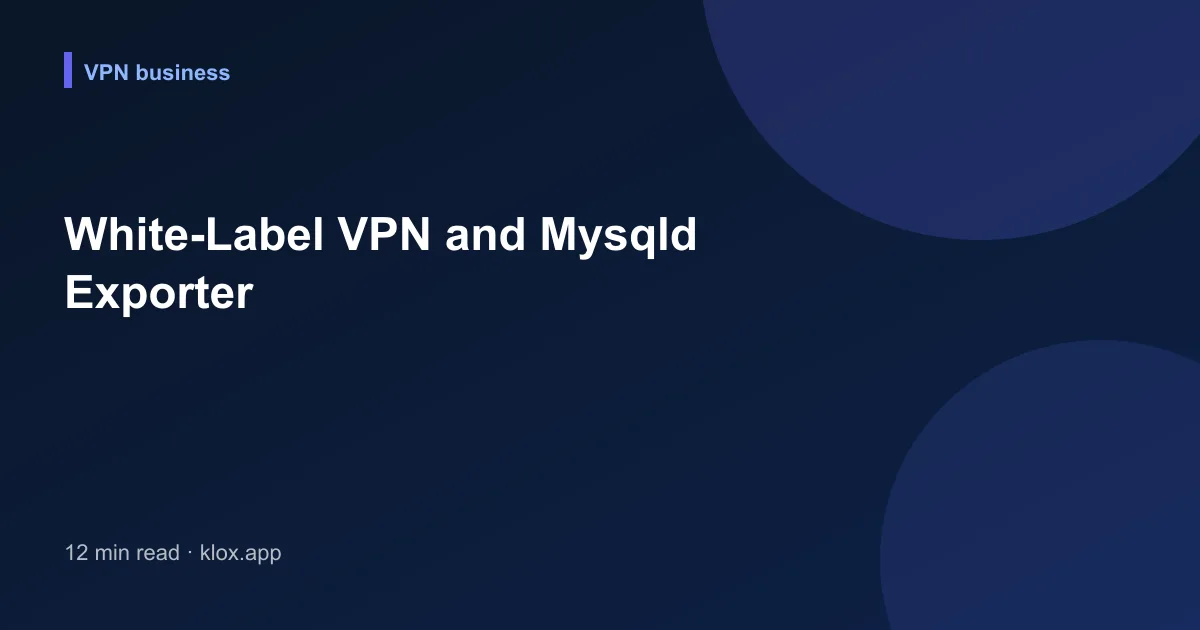 White-Label VPN and Mysqld Exporter