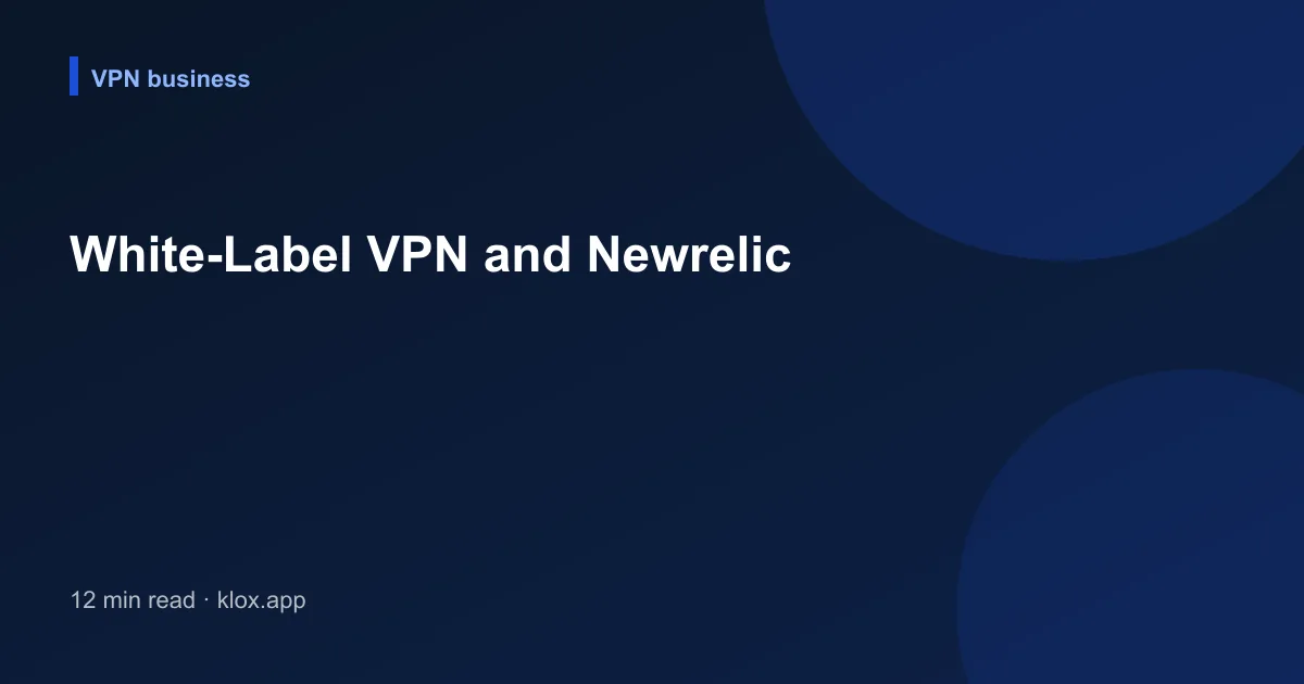 White-Label VPN and Newrelic