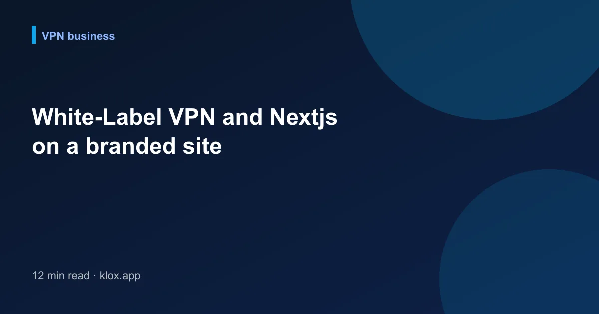 White-Label VPN and Nextjs on a branded site