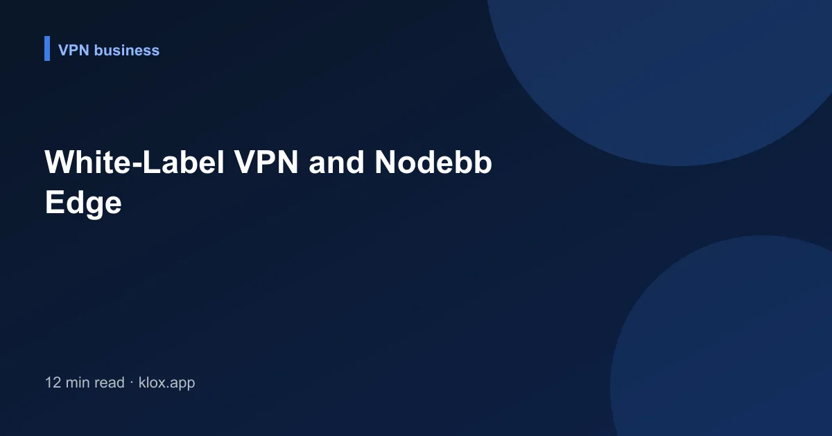 White-Label VPN and Nodebb Edge