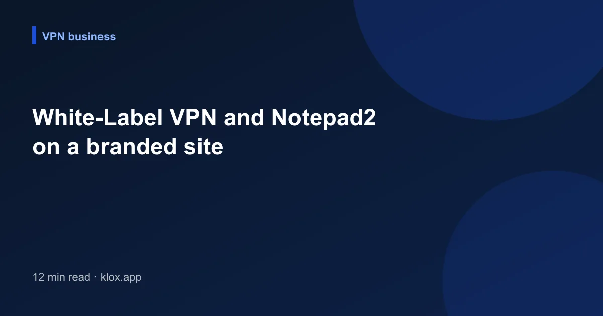 White-Label VPN and Notepad2 on a branded site
