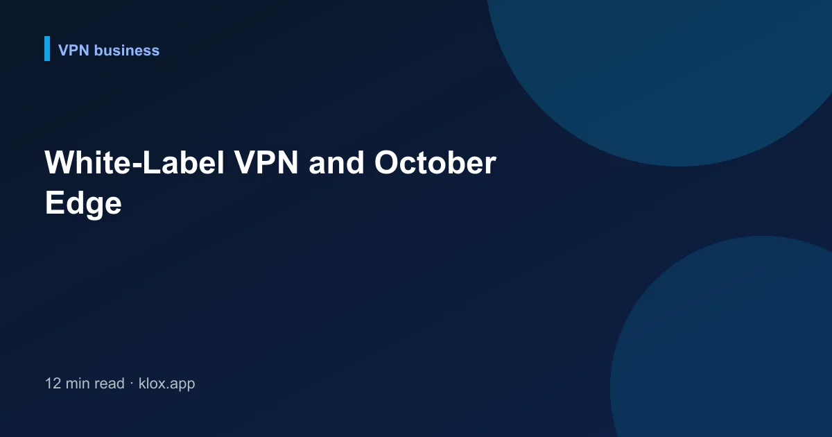 White-Label VPN and October Edge