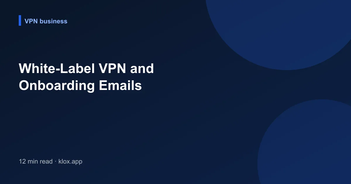 White-Label VPN and Onboarding Emails
