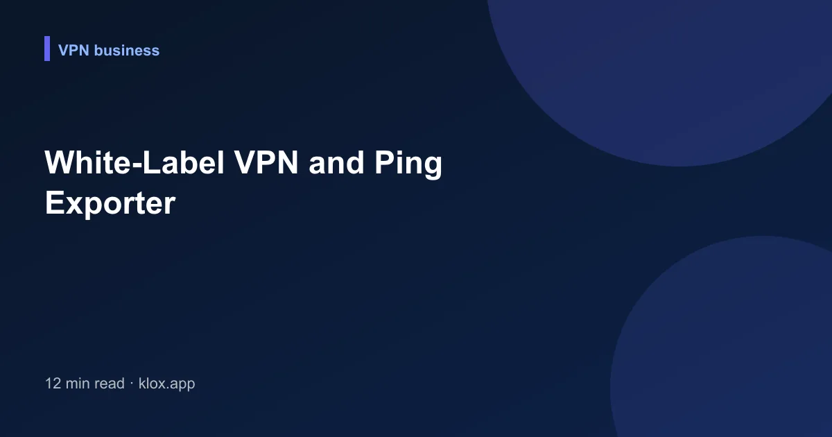 White-Label VPN and Ping Exporter