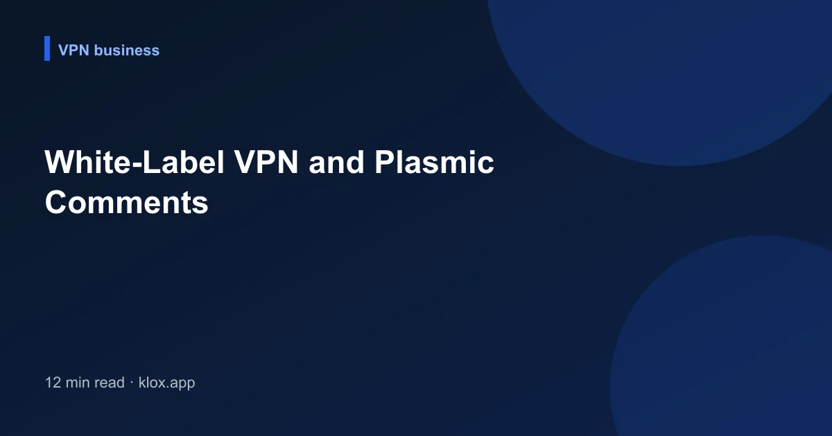 White-Label VPN and Plasmic Comments