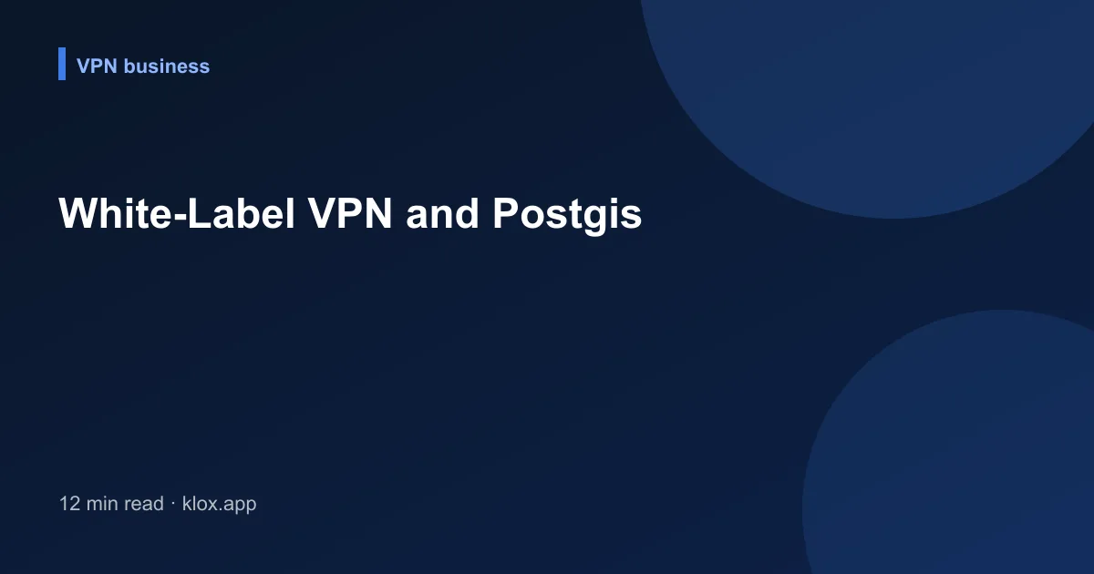 White-Label VPN and Postgis