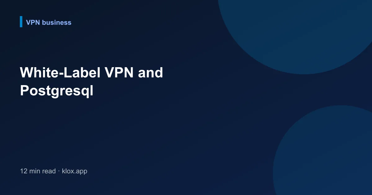 White-Label VPN and Postgresql
