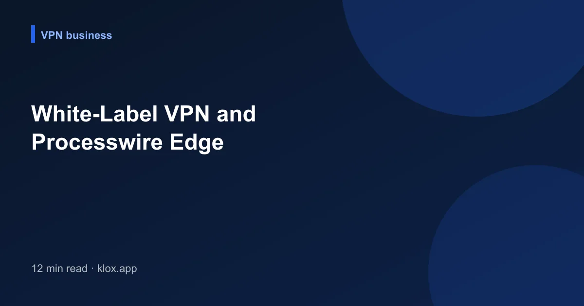 White-Label VPN and Processwire Edge