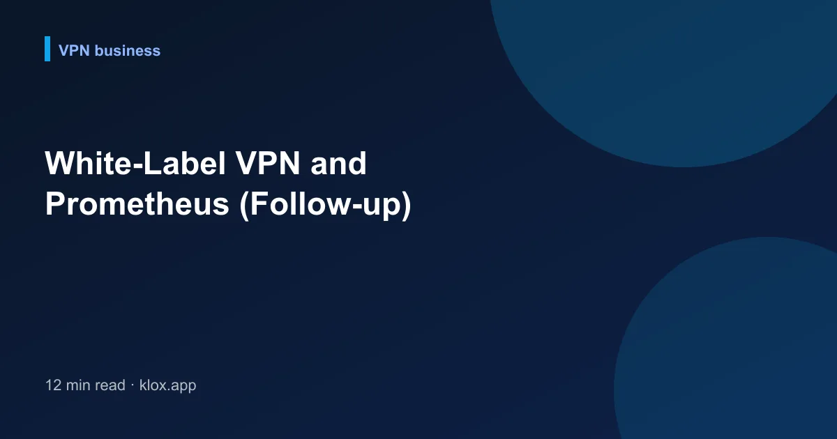 White-Label VPN and Prometheus (Follow-up)