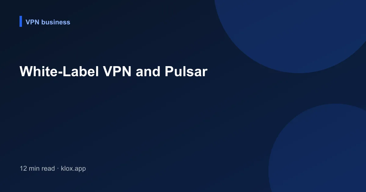 White-Label VPN and Pulsar