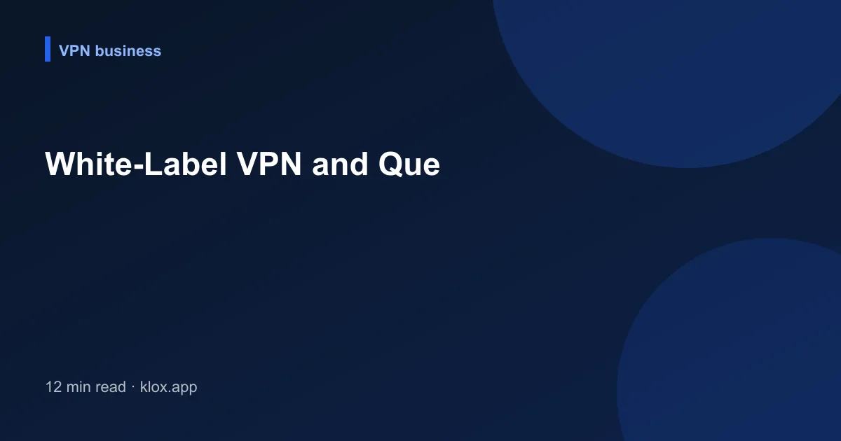 White-Label VPN and Que