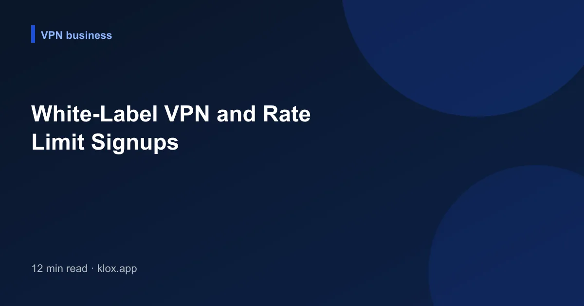White-Label VPN and Rate Limit Signups