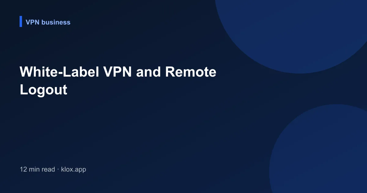 White-Label VPN and Remote Logout